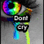 A four- shows a rainbow-colored eye with tears; text changes from "Don't cry" to "It's only a" to "rainbow"