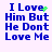 Blue pixelated text on white background reads "I Love Him But He Don't Love Me" with green particle effects near the word "Love".
