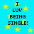 Blue background with yellow stars and repeated black text reading "I LUV BEING SINGLE!" in pixelated font.