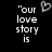 "our love story is classic in every way" text with two heart symbols on black background.