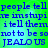 Blue pixelated text on a green background repeats across four , with 'JEALOUS' in all caps at the bottom of each