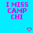 Pixelated text reads "I MISS CAMP CHI" in pink on a bright blue background with two pixel hearts below.