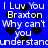 Blue background with white pixelated text repeating 'I Luv You Braxton Why can't you understand' and black heart symbols scattered throughout.