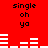 Red background with black text reading 'single oh ya' repeated twice, white horizontal bars forming a pattern below each text block.