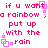 Pixelated text repeats 'if u want a rainbow put up with the rain' in pink and red, surrounded by small purple square outlines on white background.