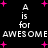 Black background with pink plus signs scattered throughout, white text reading 'A is for AWESOME' repeated twice in pixelated font.