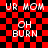 Red and black checkered background with white pixelated text 'UR MOM' and 'OH BURN' in a pattern