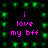 Pixelated text reads 'i love my bff' in pink on a black background with green sparkles, repeated twice horizontally.