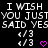 Pixelated text repeats 'I WISH YOU JUST SAID YES' with two pink heart icons on a black background.