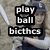 Pixelated image with three stacked text blocks reading 'play', 'ball', and 'bitches' over a blurred background of a person holding a baseball bat.