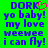 Green background with blue pixelated text reading 'DORK yo baby! my love weewee i can Ay!' and a pink heart symbol replacing the 'O' in DORK.
