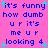 Pixelated text on pink background with cyan sparkles, repeating 'it's funny how dumb ur it's me ur looking 4' in blue letters across multiple