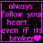 Pixelated text reads 'always follow your heart... even if its broken' with a pink heart symbol on black background, displayed in four