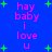 Blue background with green plus signs and pink text reading 'hay baby i love u' repeated in two vertical