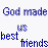 Blue text on white background reads 'God made us best friends for a reason' with 'KF*', 'TWP*', and 'TS*' in smaller blue text below.