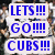 Blue pixelated text on white background reads LETS!!! GO!!!! CUBS!!! with three exclamation marks per line.