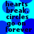 Blue and cyan pixelated background with dark blue text repeating 'hearts break. circles go on forever' in four identical quadrants.