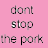 Pixelated text on a solid pink background reads 'dont stop the pork' in three lines with visible pixelation and color blending.