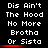 Pixelated text displays 'Dis Ain't The Hood No More Brotha Or Sista' in white on black background with red horizontal lines beneath each phrase.