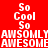 Red background with white text repeating 'So Cool' and 'AWESOME' in pixelated font, arranged in a with black rectangular overlays