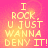 Pixelated text on a pink-to-yellow gradient background with four identical showing 'I ROCK, U JUST WANNA DENY IT!' in yellow block letters