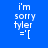 Blue background with white text reading 'i'm sorry tyler ='[', featuring a horizontal light blue bar that shifts position across frames.