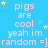 Blue background with repeated text "pigs are cool yeah im random =]" in light purple, scattered yellow and green stars.