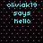 Pixelated cyan text on black background with pink dots, displaying 'oliviak19 says hello' in two identical vertical arrangements.