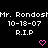 Black background with white pixelated text reading "Mr. Rondos" followed by date "10-18-07" and "R.I.P." below, two pink heart symbols at bottom center-right.