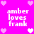 Pixelated text 'amber loves frank' repeated four times on a bright pink background with scattered heart shapes in white and light pink.