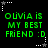 Green pixelated text on black background reads "OUVIA IS MY BEST FRIEND :D" with white and gray star-shaped corner markers.