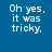 Blue background with white pixelated text reading 'Oh yes. it was tricky. to earn my piano playin' chicky!!!' and a solid gray rectangle on the right.