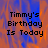 Pixelated text reads "Timmy's Birthday Is Today" over a blurred orange and blue background with a gray section on the right.