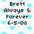 Pixelated icon with 'Brett Always & Forever 6-5-08' text and cyan hearts on white background, animated heart movement.