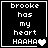 Black background with white pixelated text reading 'brooke has my heart HAAHA' and a small heart symbol, displayed in four showing animation changes