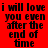 Red background with repeated black text 'i will love you even after the end of time' in a pattern, one empty