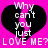 Pixelated black heart split vertically on bright pink background with white text 'Why can't you just LOVE ME? LOVE ME?' in blocky font.