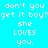 Pixelated text on four colored : cyan, light blue, pink, and light blue, each displaying 'don't you get it boy? she LOVES you.'