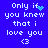 Blue background with white pixelated text reading "Only if you knew that i love you <3" and a small blue heart symbol replacing the 'i' in 'if'.