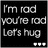 Black background with white pixelated text reading 'I'm rad you're rad Let's hug' and three small white dots below.