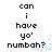 Pixelated text reads 'can i have yo' numbah?' with cyan dots scattered around the right side of the phrase.
