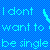 Pixelated text on a blue checkered background reads "I dont want to be single" with light blue lettering.