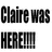 Two side-by-side pixelated text displays with 'Claire was HERE!!!' in bold block letters, one on white background and the other on black.
