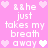 Pixelated pink background with white text repeating "&&he just takes my breath away" surrounded by light and dark pink hearts.