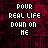 identical pixelated text blocks on a dark red background, each displaying 'POUR REAL LIFE DOWN ON HE' with some letters in white and others in red