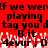 Red background with black text reading "if we were playing tag you'd be it" and "4ever; D" in pixelated font, featuring a white static effect at the bottom.