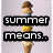 A vertical stack of ice cream cones with a brown hat on top, transitioning from text 'summer means..' to 'ICE CREAM' in bold black blocks.