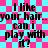 Pixelated text on a pink and cyan checkered background repeats the phrase "I like your hair... can i play with it?" in four identical