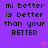 Purple background with repeated black text "mi better is better than your BETTER" and scattered pink plus signs, some of which change to X shapes.
