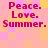 Pixelated text 'Peace. Love. Summer.' repeated across a of pink and yellow squares with no visible animation changes